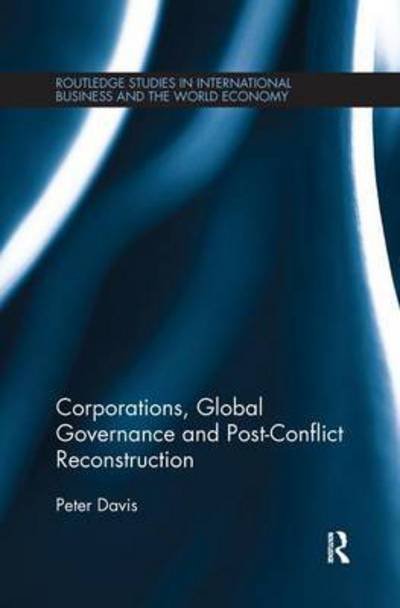 Cover for Peter Davis · Corporations, Global Governance and Post-Conflict Reconstruction - Routledge Studies in International Business and the World Economy (Paperback Bog) (2016)