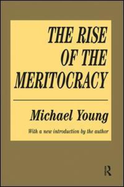 The Rise of the Meritocracy - Michael Young - Böcker - Taylor & Francis Ltd - 9781138538306 - 25 september 2017