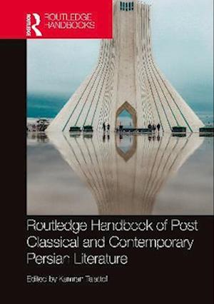 Routledge Handbook of Post Classical and Contemporary Persian Literature -  - Bücher - Taylor & Francis Ltd - 9781138567306 - 5. Juni 2023