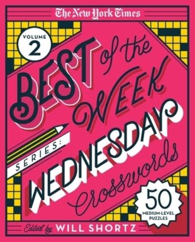 Cover for Will Shortz · The New York Times Best of the Week Series 2: Wednesday Crosswords: 50 Medium-Level Puzzles (Spiral Book) (2021)