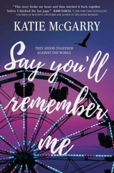Cover for Katie McGarry · Say You'll Remember Me (Book) (2019)