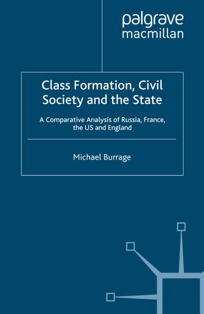 Cover for Michael Burrage · Class Formation, Civil Society and the State: A Comparative Analysis of Russia, France, UK and the US (Paperback Book) [1st ed. 2008 edition] (2008)