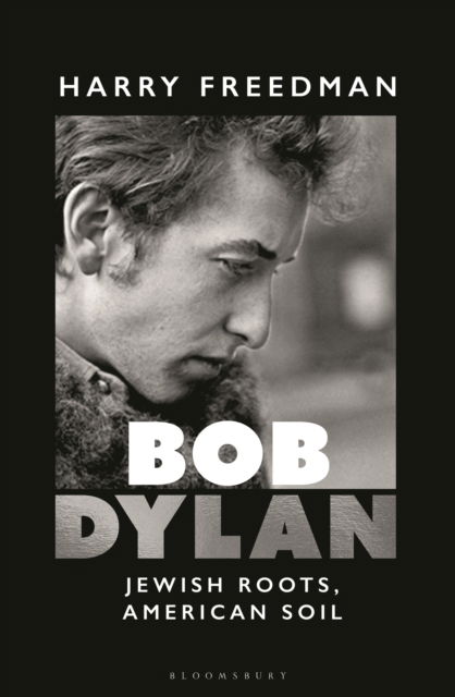 Cover for Harry Freedman · Bob Dylan: Jewish Roots, American Soil (Hardcover Book) (2025)