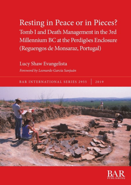 Cover for Lucy Shaw Evangelista · Resting in Peace or in Pieces? Tomb I and Death Management in the 3rd Millennium BC at the Perdigoes Enclosure (Reguengos de Monsaraz, Portugal) (Paperback Book) (2019)