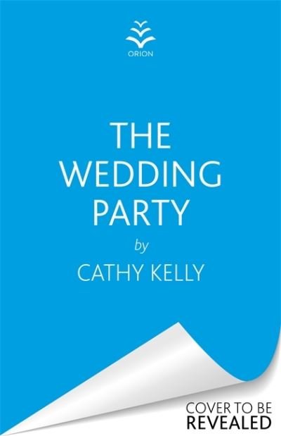 Cover for Cathy Kelly · The Wedding Party: The unmissable summer read from The Number One Irish Bestseller! (Hardcover Book) (2022)