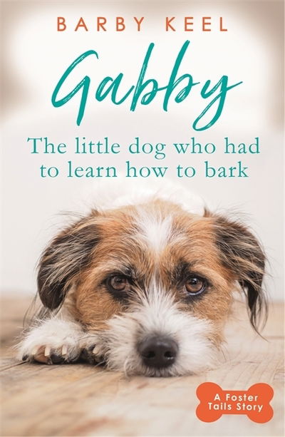 Cover for Barby Keel · Gabby: The Little Dog that had to Learn to Bark - A Foster Tails Story (Paperback Book) (2018)