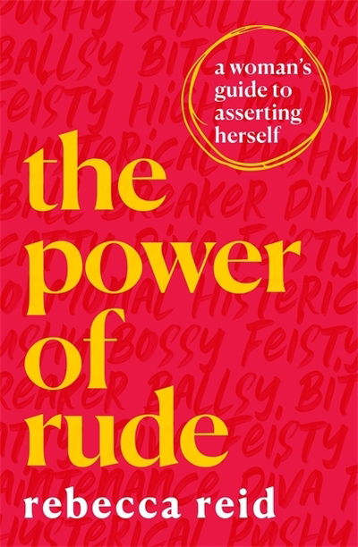 Cover for Rebecca Reid · The Power of Rude: A woman's guide to asserting herself (Paperback Book) (2020)