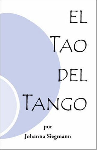 Cover for Johanna Siegmann · El Tao Del Tango (Pocketbok) [Spanish edition] (2006)