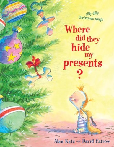 Cover for Alan Katz · Where Did They Hide My Presents?: Silly Dilly Christmas Songs (Paperback Book) [Reprint edition] (2008)