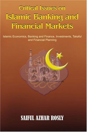 Cover for Saiful Azhar Rosly · Critical Issues on Islamic Banking and Financial Markets: Islamic Economics, Banking and Finance, Investments, Takaful and Financial Planning (Paperback Book) (2005)