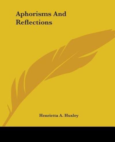 Cover for Henrietta A. Huxley · Aphorisms and Reflections (Paperback Book) (2004)