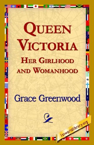 Cover for Grace Greenwood · Queen Victoria Her Girlhood and Womanhood (Taschenbuch) (2006)