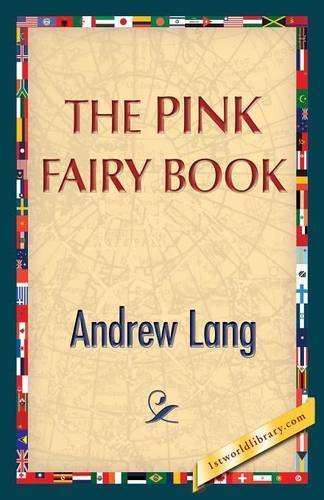 The Pink Fairy Book - Andrew Lang - Books - 1st World Publishing - 9781421850306 - July 23, 2013