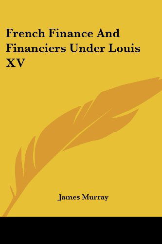 Cover for James Murray · French Finance and Financiers Under Louis Xv (Paperback Book) (2007)