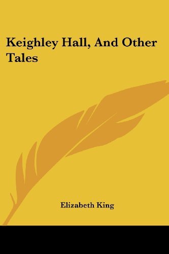 Cover for Elizabeth King · Keighley Hall, and Other Tales (Pocketbok) (2007)