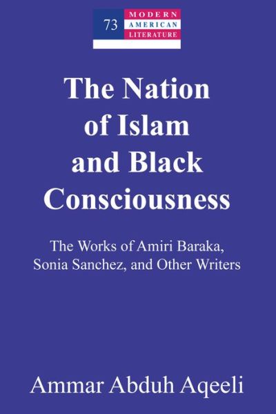 Cover for Ammar Abduh Aqeeli · The Nation of Islam and Black Consciousness: The Works of Amiri Baraka, Sonia Sanchez, and Other Writers - Modern American Literature (Innbunden bok) [New edition] (2019)