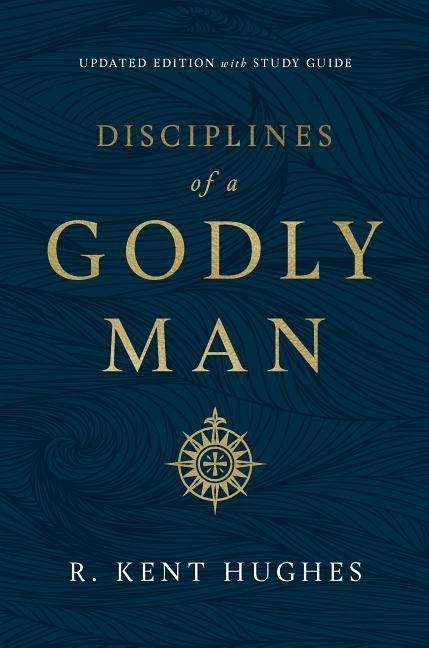 Cover for R. Kent Hughes · Disciplines of a Godly Man (Paperback Book) (2019)