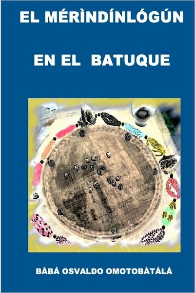Cover for Bàbá Osvaldo Omotobàtálá · El Merindinlogun en El Batuque (Paperback Book) [Spanish edition] (2010)