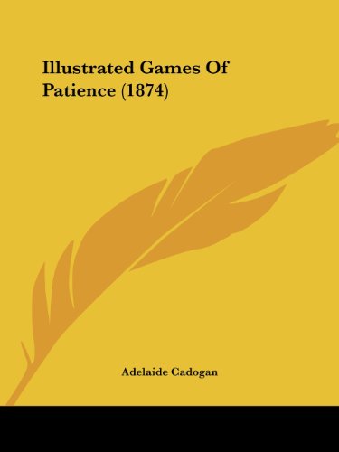 Cover for Adelaide Lady Cadogan · Illustrated Games of Patience (1874) (Paperback Book) (2008)