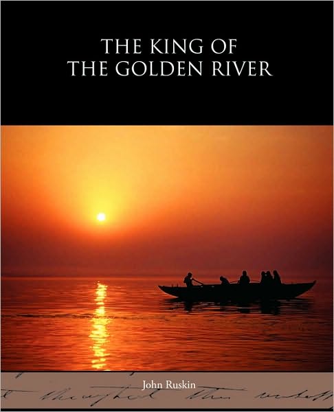 The King of the Golden River - John Ruskin - Książki - Book Jungle - 9781438595306 - 22 kwietnia 2010