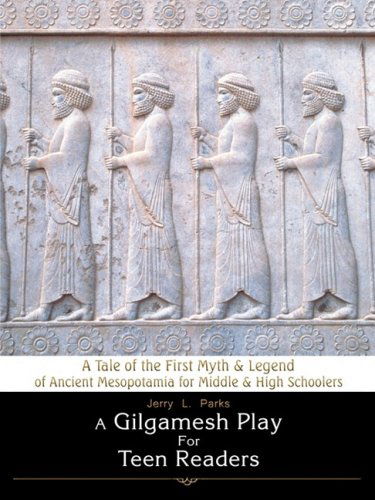 Cover for Jerry L. Parks · A Gilgamesh Play for Teen Readers: a Tale of the First Myth &amp; Legend of Ancient Mesopotamia for Middle &amp; High Schoolers (Paperback Book) (2009)