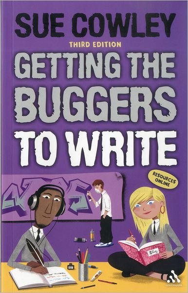 Cover for Sue Cowley · Getting the Buggers to Write: 3rd edition - Getting the Buggers (Paperback Book) (2011)