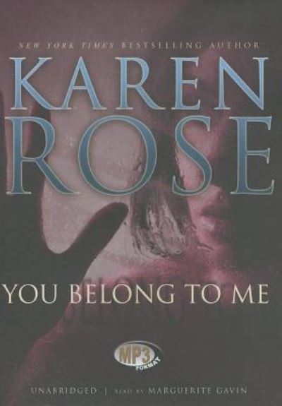 You Belong to Me - Karen Rose - Audio Book - Blackstone Audio, Inc. - 9781441791306 - June 7, 2011