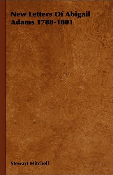 Cover for Stewart Mitchell · New Letters of Abigail Adams 1788-1801 (Hardcover Book) (2008)