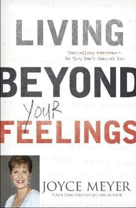 Cover for Joyce Meyer · Living Beyond Your Feelings: Controlling Emotions So They Don't Control You (Taschenbuch) (2013)