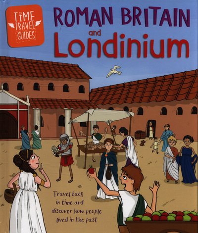Cover for Ben Hubbard · Time Travel Guides: Roman Britain and Londinium - Time Travel Guides (Hardcover bog) (2019)