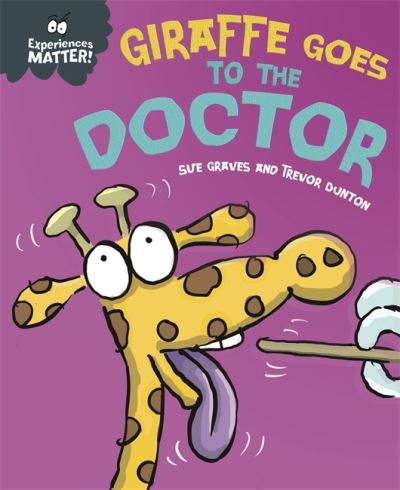 Cover for Sue Graves · Experiences Matter: Giraffe Goes to the Doctor - Experiences Matter (Hardcover Book) (2021)