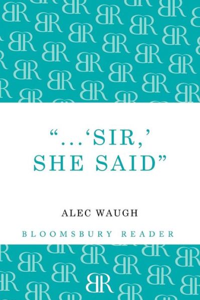 Cover for Alec Waugh · Sir!' She Said (Paperback Book) (2012)