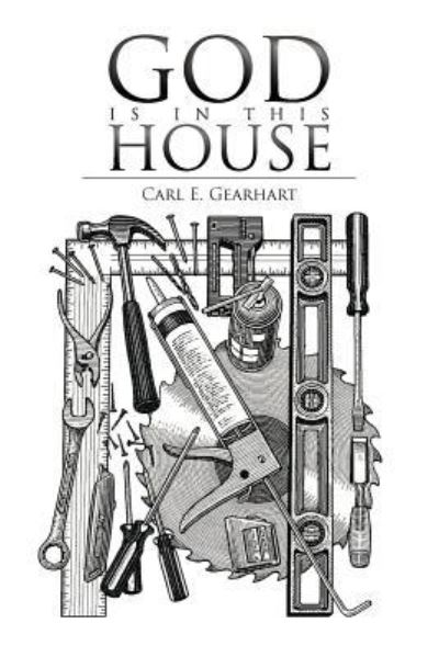 Cover for Carl E Gearhart · God is in This House (Paperback Book) (2012)