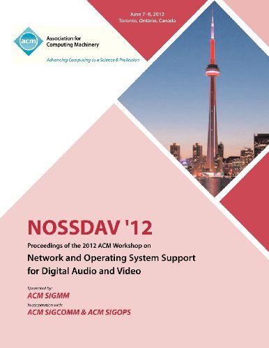 NOSSDAV 12 Proceedings of the 2012 ACM Workshop on Network and Operating System Support for Digital Audio and Video - Nossdav Proceedings Committee - Livros - ACM - 9781450317306 - 15 de janeiro de 2013