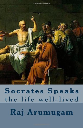 Cover for Raj Arumugam · Socrates Speaks: the Life Well-lived (Pocketbok) (2010)