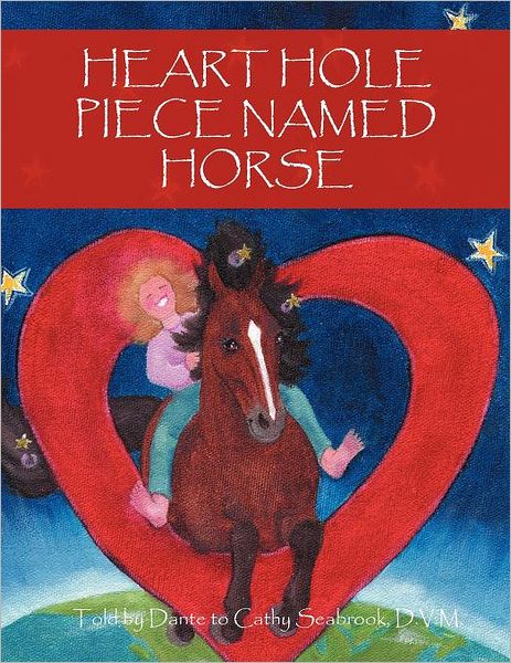 Cover for Seabrook D V M, Dante and Cathy · Heart Hole Piece Named Horse (Paperback Book) (2012)