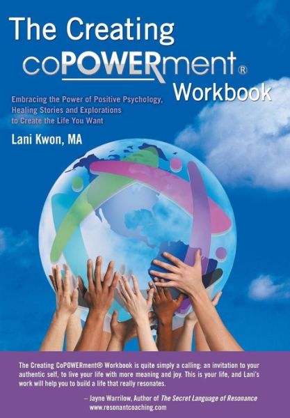 Cover for Lani Kwon Ma · Creating Copowerment (R) Workbook: Embracing the Power of Positive Psychology, Healing Stories and Explorations to Create the Life You Want (Gebundenes Buch) (2013)