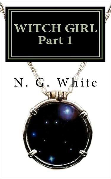 Cover for N G White · Witch Girl:  Part 1: a Dark Fantasy of War, Sorcery and Defiance As an Ancient Empire Shatters (Paperback Bog) (2011)