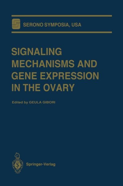 Cover for Geula Gibori · Signaling Mechanisms and Gene Expression in the Ovary - Serono Symposia USA (Pocketbok) [Softcover reprint of the original 1st ed. 1991 edition] (2011)