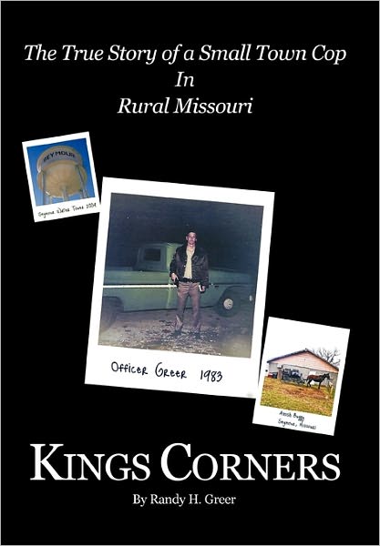 Cover for Randy H Greer · Kings Corners: the True Story of a Small Town Cop in Rural Missouri (Hardcover Book) (2011)