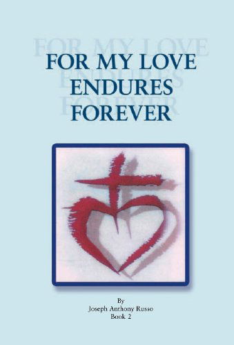 Cover for Joseph Anthony Russo · For My Love Endures Forever: Poetry and Prose Book 2 (Hardcover Book) (2012)