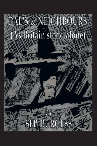 Sep Burgess · Pal's & Neighbours: As Britain Stood Alone (Paperback Book) (2012)