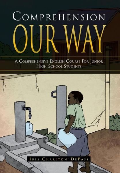 Cover for Iris Charlton Depass · Comprehension Our Way: a Comprehensive English Course for Junior High School Students (Hardcover bog) (2012)