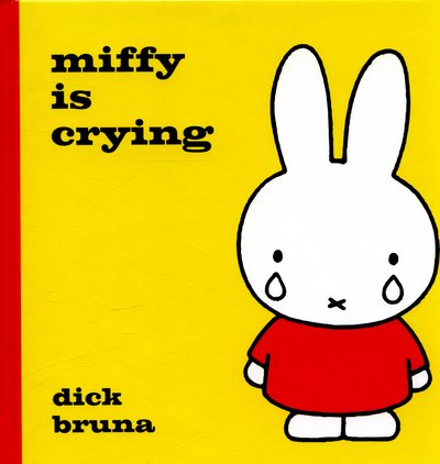 Cover for Dick Bruna · Miffy is Crying - MIFFY (Hardcover Book) (2015)