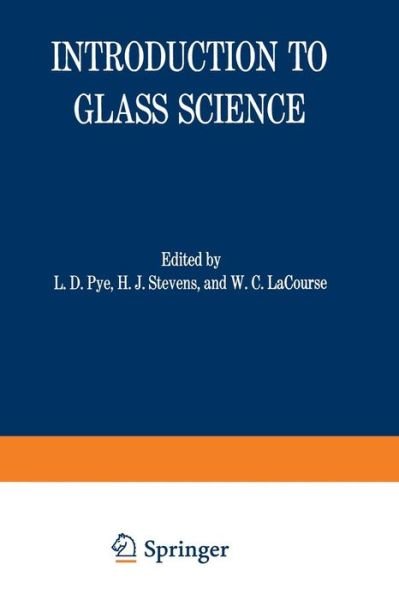Cover for L Pye · Introduction to Glass Science: Proceedings of a Tutorial Symposium held at the State University of New York, College of Ceramics at Alfred University, Alfred, New York, June 8-19, 1970 (Paperback Bog) [Softcover reprint of the original 1st ed. 1972 edition] (2012)