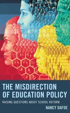 Cover for Nancy DaFoe · The Misdirection of Education Policy: Raising Questions about School Reform (Hardcover Book) (2016)