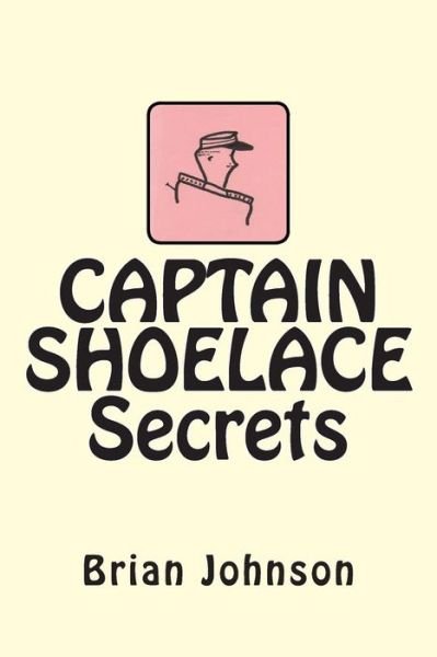 Cover for Brian Johnson · Captain Shoelace Secrets (Pocketbok) (2012)