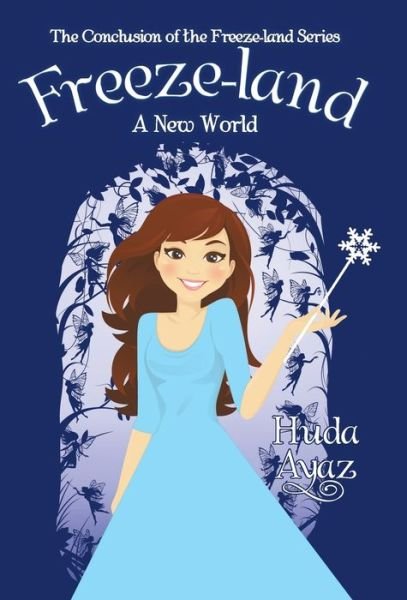 Cover for Huda Ayaz · Freeze-land: a New World (Hardcover Book) (2016)
