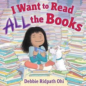 I Want To Read All The Books - Debbie Ridpath Ohi - Books - - 9781481416306 - September 17, 2024
