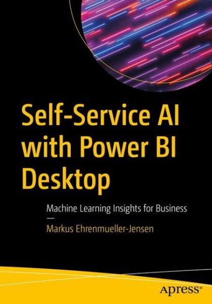 Cover for Markus Ehrenmueller-Jensen · Self-Service AI with Power BI Desktop: Machine Learning Insights for Business (Paperback Book) [1st edition] (2020)